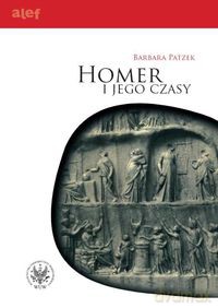 Homer i jego czasy - Barbara Patzek [KSIĄŻKA]
