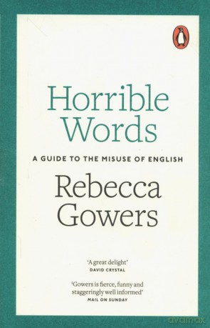 Horrible Words A Guide to the Misuse of English - Rebecca Gowers [KSIĄŻKA]