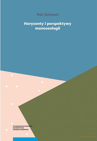 Horyzonty i perspektywy monoseologii. Filozoficzne studium samotności - Piotr Domeracki [KSIĄŻKA]