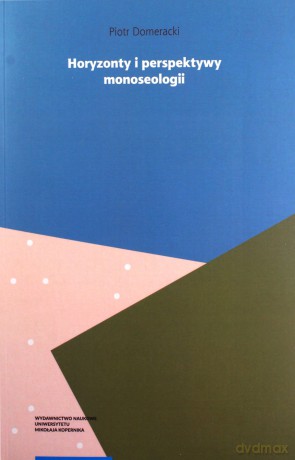 Horyzonty i perspektywy monoseologii. Filozoficzne studium samotności - Piotr Domeracki [KSIĄŻKA]