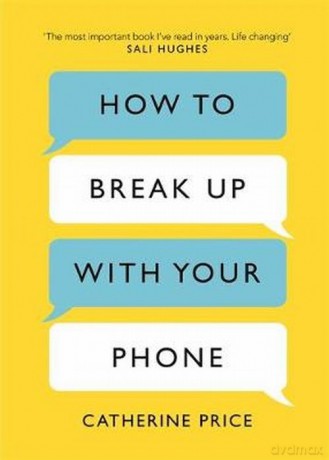 How to Break Up With Your Phone - Catherine Price [KSIĄŻKA]