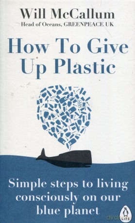 How to Give Up Plastic - Will McCallum [KSIĄŻKA]