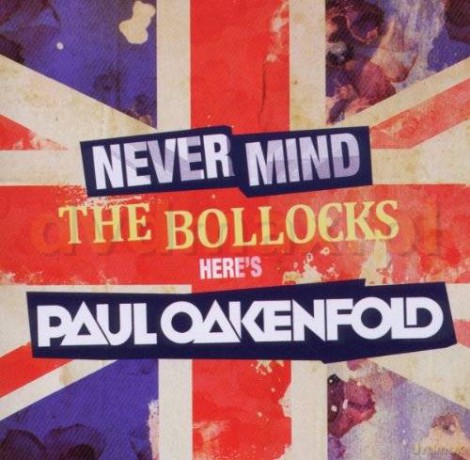 Paul Oakenfold: Never Mind The Bollocks [2CD]