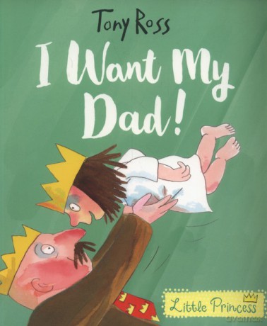 I Want My Dad! Little Princess - Tony Ross [KSIĄŻKA]