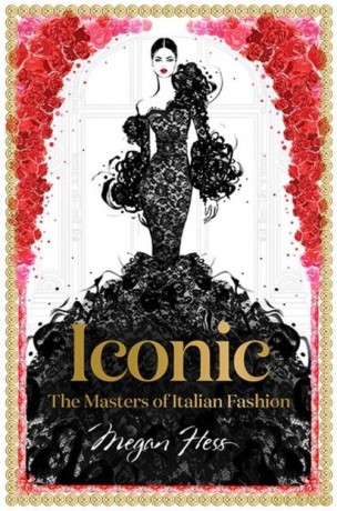 Iconic The Masters of Italian Fashion - Megan Hess [KSIĄŻKA]