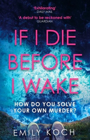 If I Die Before I Wake - Emily Koch [KSIĄŻKA]
