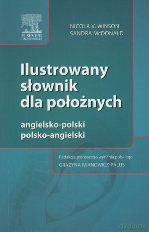 Ilustrowany słownik dla położnych angielsko-polski polsko-angielski - Nicola V. Winson, Sandra McDonald [KSIĄŻKA]