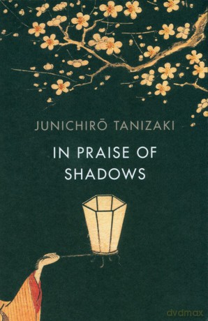 In Praise of Shadows - Junichiro Tanizaki [KSIĄŻKA]