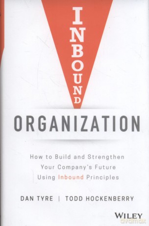 Inbound Organization - Dan Tyre, Todd Hockenberry [KSIĄŻKA]