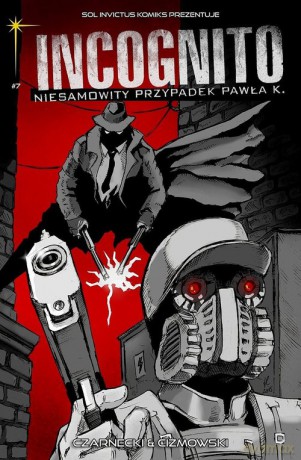 Incognito Niesamowity Przypadek Pawła K. (Tom 7) Kolory grozy Część 2 - Piotr Czarnecki, Łukasz Ciżmowski [KOMIKS]