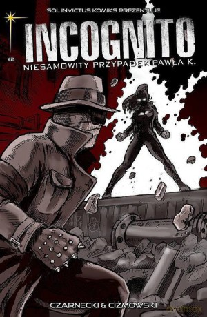 Incognito. Niesamowity Przypadek Pawła K. (Tom 2) Skóra i krew Część 1 - Piotr Czarnecki, Łukasz Ciżmowski [KOMIKS]