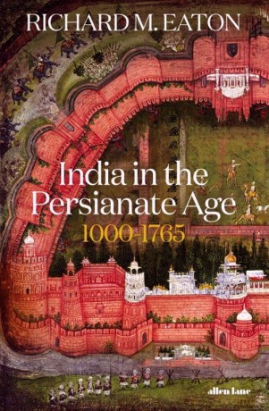 India in the Persianate Age [KSIĄŻKA]