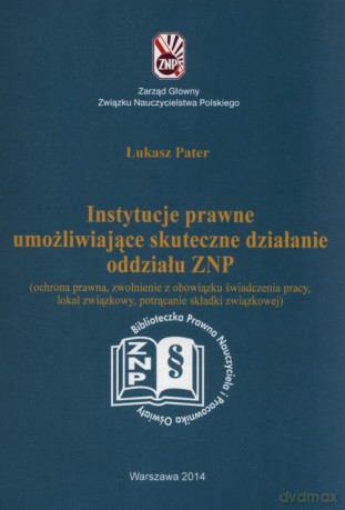 Instytucje prawne umożliwijące skuteczne działanie oddzialu ZNP - Łukasz Pater [KSIĄŻKA]