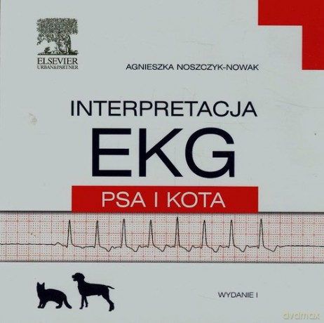 Interpretacja EKG psa i kota - Agnieszka Noszczyk-Nowak [KSIĄŻKA]