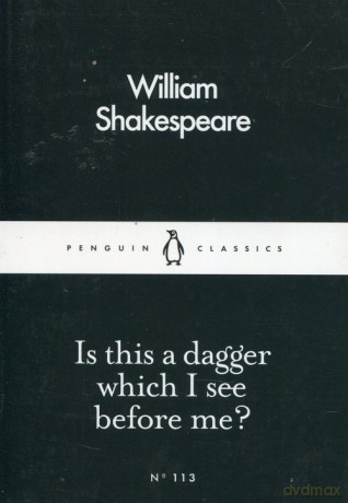 Is this a dagger which I see before me? - William Shakespeare [KSIĄŻKA]