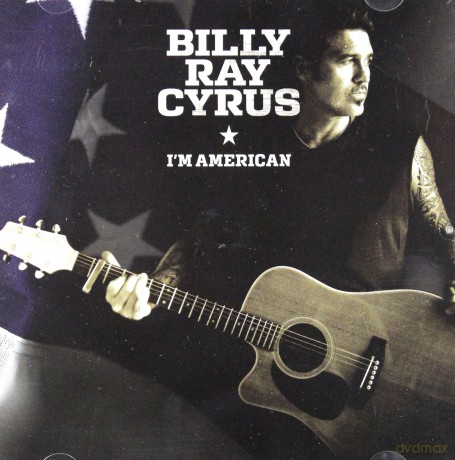 Billy Ray Cyrus: I'm American [CD]