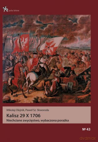 Kalisz 29 X 1706 - Mikołaj Olejnik, Paweł Skworoda [KSIĄŻKA]