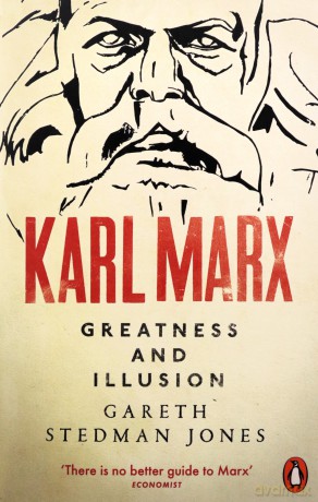 Karl Marx Greatness and Illusion - Gareth Stedman Jones [KSIĄŻKA]