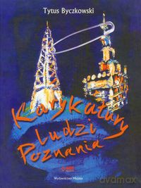 Karykatury ludzi Poznania - Tytus Byczkowski [KSIĄŻKA]