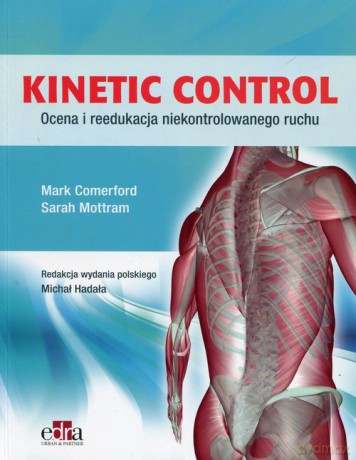 Kinetic Control Ocena i reedukacja niekontrolowanego ruchu - Mark Comerford, Sarah Mottram [KSIĄŻKA]