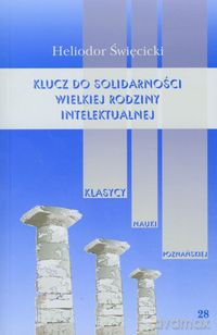 Klucz do solidarności wielkiej rodziny intelektualnej - Heliodor Święcicki [KSIĄŻKA]