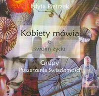 Kobiety mówią o swoim życiu czyli grupy poszerzania świadomości - Edyta Pietrzak [KSIĄŻKA]