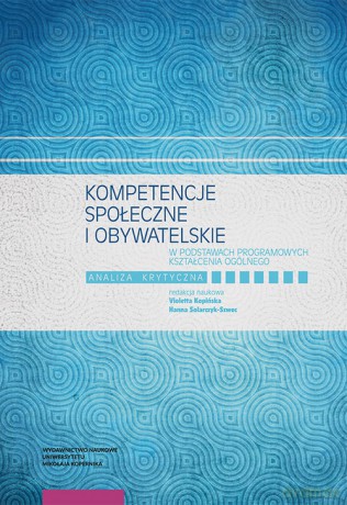 Kompetencje społeczne i obywatelskie w podstawach programowych kształcenia ogólnego. Analiza krytyczna [KSIĄŻKA]