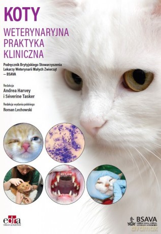 Koty. Weterynaryjna praktyka kliniczna - A. Harvey, S. Tasker [KSIĄŻKA]
