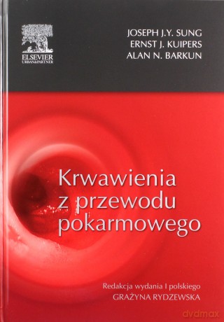 Krwawienia z przewodu pokarmowego - Hospeh J.Y. Sung, Ernst J. Kuipers [KSIĄŻKA]