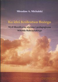 Ku idei królestwa bożego - Mirosław Michalski [KSIĄŻKA]