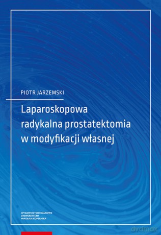 Laparoskopowa radykalna prostatektomia w modyfikacji własnej - Piotr Jarzemski [KSIĄŻKA]
