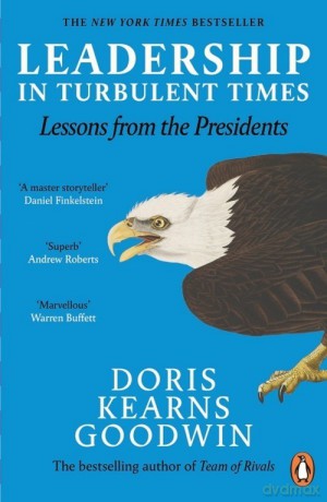 Leadership in Turbulent Times - Doris Kearns Goodwin [KSIĄŻKA]