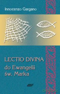 Lectio Divina 3 Do Ewangelii Św Marka - Innocenzo Gargano [KSIĄŻKA]