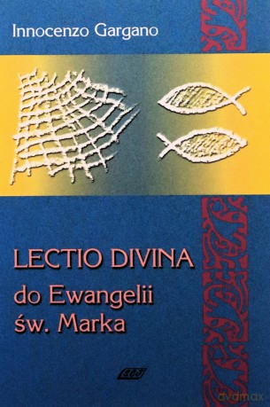 Lectio Divina 3 Do Ewangelii Św Marka - Innocenzo Gargano [KSIĄŻKA]