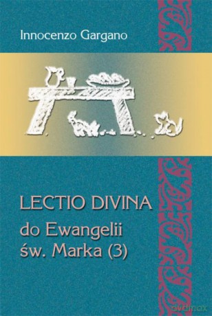 Lectio divina do Ewangelii św. Marka (3) - Innocenzo Gargano [KSIĄŻKA]