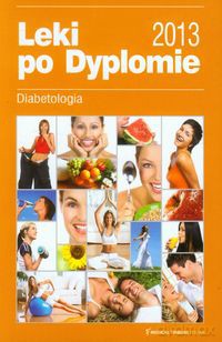 Leki po Dyplomie 2013 Diabetologia [KSIĄŻKA]