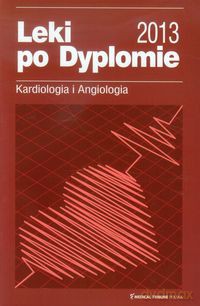 Leki po Dyplomie 2013 Kardiologia i Angiologia [KSIĄŻKA]