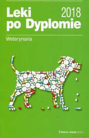 Leki po Dyplomie Weterynaria 2018 [KSIĄŻKA]