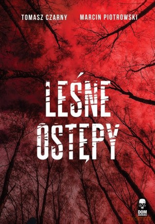 Leśne ostępy - Tomasz Czarny, Marcin Piotrowski [KSIĄŻKA]
