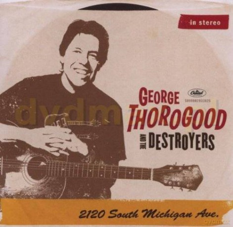 George Thorogood & Destroyers: 2120 South Michigan Avenue [CD]