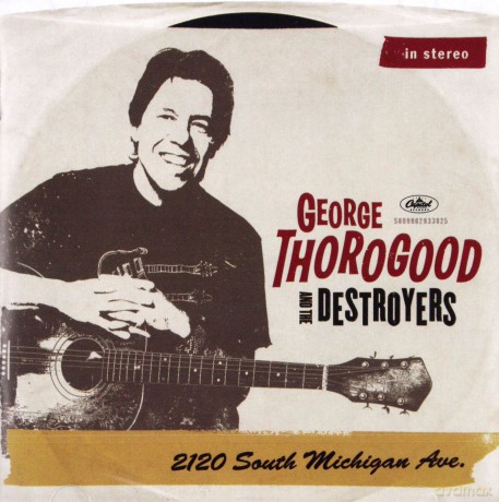 George Thorogood & Destroyers: 2120 South Michigan Avenue [CD]