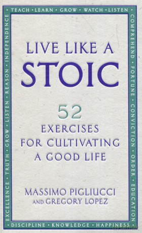 Live Like A Stoic - Massimo Pigliucci, Gregory Lopez [KSIĄŻKA]