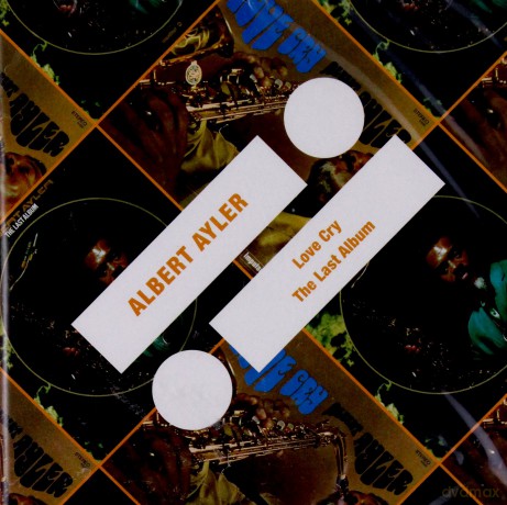 Albert Ayler: Love Cry /The Last Album (2-1 Reissue) [CD]