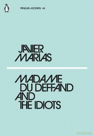 Madame du Deffand and the Idiots - Javier Marias [KSIĄŻKA]