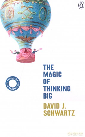 Magic of Thinking Big - David J. Schwartz [KSIĄŻKA]