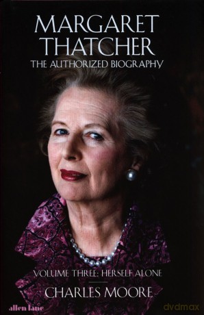 Margaret Thatcher The Authorized Biography - Charles Moore [KSIĄŻKA]