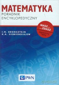 Matematyka Poradnik encyklopedyczny - I.N. Bronsztejn, K.A. Siemiendiajew [KSIĄŻKA]