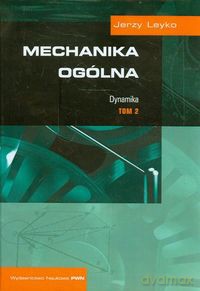 Mechanika ogólna (Tom 2) - Jerzy Leyko [KSIĄŻKA]