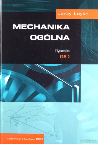 Mechanika ogólna (Tom 2) - Jerzy Leyko [KSIĄŻKA]