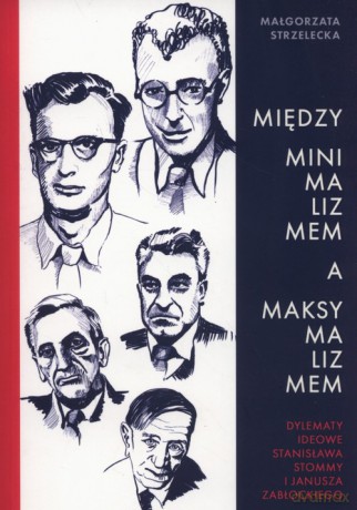 Między minimalizmem a maksymalizmem - Małgorzata Strzelecka [KSIĄŻKA]